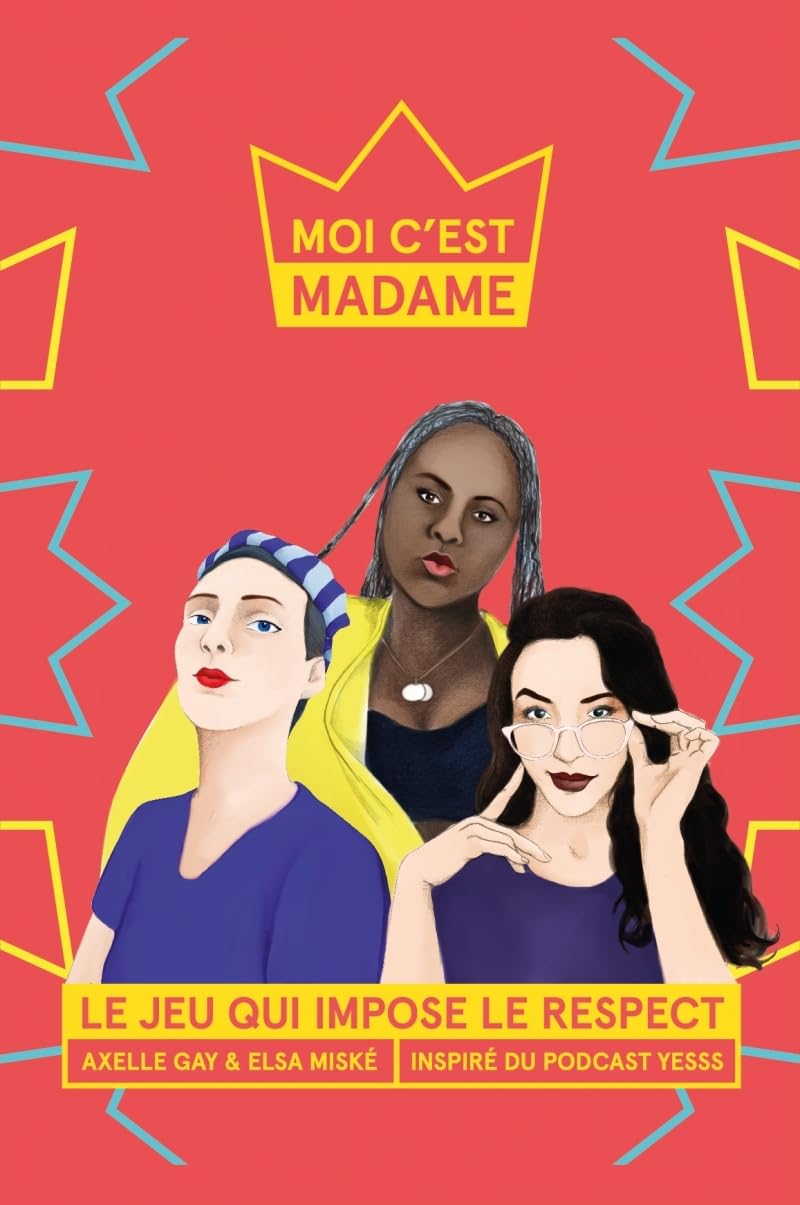 Moi c'est Madame: Le jeu qui impose le respect
